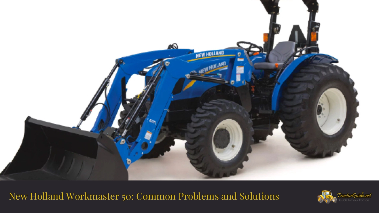 new holland workmaster 50 problems